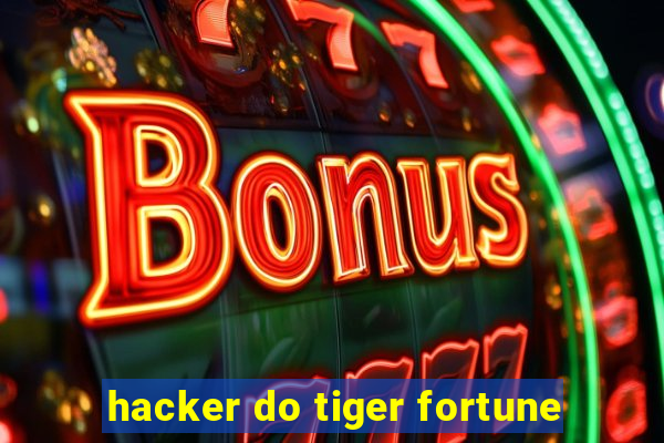 hacker do tiger fortune